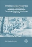 Raporty i korespondencja oficerów werbunkowych Departamentu Wojskowego Naczelnego Komitetu Narodowego 1915-1916