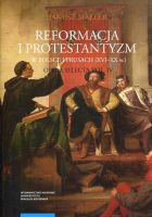 Reformacja i protestantyzm w Polsce i  Prusach (XVI-XX w.)