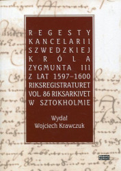 Regesty Kancelarii Szwedzkiej króla Zygmunta III z lat 1597-1600