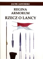 Regina armorum. Rzecz o lancy