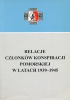 Relacje członków konspiracji pomorskiej w latach 1939-1945 T. XXXI