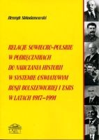 Relacje sowiecko-polskie w podręcznikach do nauczania historii w systemie oświatowym Rosji bolszewickiej i ZSRS w latach 1917-1991