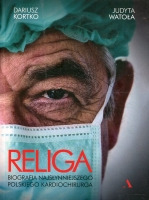 Religa. Biografia najsłynniejszego polskiego kardiochirurga