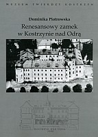 Renesansowy zamek w Kostrzynie nad Odrą