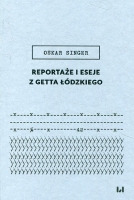 Reportaże i eseje z getta łódzkiego