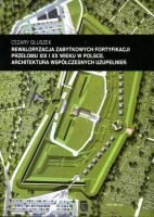Rewaloryzacja zabytkowych fortyfikacji przełomu XIX i XX wieku w Polsce