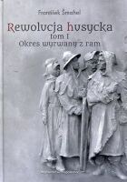 Rewolucja husycka. Tom 1