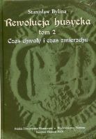 Rewolucja husycka. Tom 2. Czas chwały i czas zmierzchu