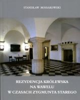 Rezydencja królewska na Wawelu w czasach Zygmunta Starego