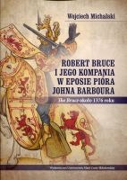 Robert Bruce i jego kompania w eposie pióra Johna Barboura (The Bruce około 1376 roku)