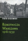 Robotnicza Warszawa 1918-1939