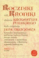 Roczniki czyli Kroniki sławnego Królestwa Polskiego