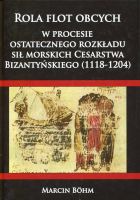 Rola flot obcych w procesie ostatecznego rozkładu sił morskich Cesarstwa Bizantyńskiego (1118-1204)