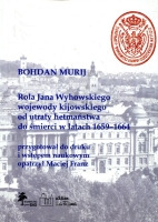 Rola Jana Wyhowskiego wojewody kijowskiego od utraty hetmaństwa do śmierci w latach 1659–1664