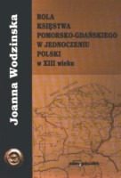 Rola księstwa pomorsko-gdańskiego w jednoczeniu Polski w XIII wieku