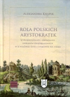 Rola polskich arystokratek w projektowaniu i zakładaniu ogrodów krajobrazowych w II połowie XVIII i I połowie XIX wieku