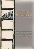 Romantyka rewolucji (Film. Historia i konteksty)