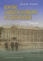 Rosyjski garnizon wojskowy w Częstochowie w latach 1831/1832-1914