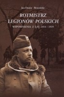 Rotmistrz Legionów Polskich. Wspomnienia z lat 1914-1919