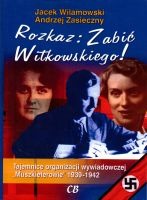 Rozkaz: Zabić Witkowskiego!