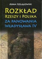 Rozkład Rzeszy i Polska za panowania Władysława IV