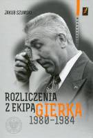 Rozliczenia z ekipą Gierka 1980-1984
