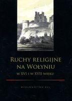 Ruchy religijne na Wołyniu w XVI i w XVII wieku