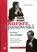 Rurarz, Spasowski. Żywoty równoległe 