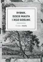 Rybnik. Dzieje miasta i jego dzielnic