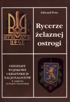 Rycerze żelaznej ostrogi. Oddziały wojskowe ukraińskich nacjonalistów w okresie II wojny światowej