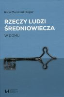 Rzeczy ludzi średniowiecza. W domu