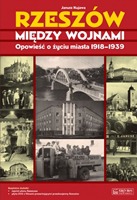 Rzeszów między wojnami. Opowieść o życiu miasta 1918-1939