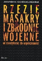 Rzezie, masakry i zbrodnie wojenne od starożytności do współczesności