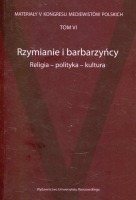 Rzymianie i barbarzyńcy. Religia-polityka–kultura