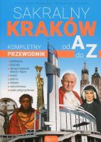 Sakralny Kraków Kompletny przewodnik od A do Z
