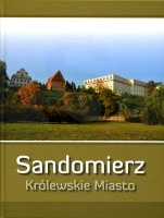 Sandomierz. Królewskie miasto