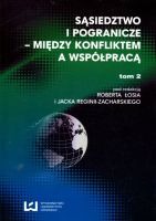 Sąsiedztwo i pogranicze - między konfliktem a współpracą tom 2