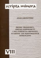 Scripta minora VIII Środki transportu, obszar gospodarczy i siła nabywcza obywateli w taryfie cen maksymalnych Dioklecjana