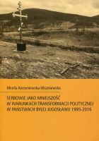 Serbowie jako mniejszość w warunkach transformacji politycznej w państwach byłej Jugosławii 1995-2016