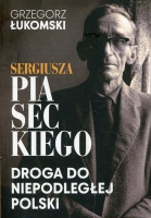 Sergiusza Piaseckiego droga do niepodległej Polski