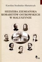 Siedziba ziemiańska Korabitów Ostrowskich w Maluszynie 