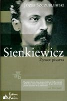 Sienkiewicz. Żywot pisarza