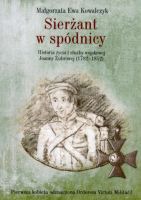 Sierżant w spódnicy Historia życia i służby wojskowej Joanny Żubrowej (1782–1852)