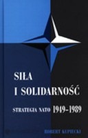 Siła i solidarność. Strategia NATO 1949-1989