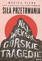 Siła przetrwania. Największe górskie tragedie