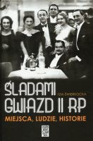 Śladami gwiazd II RP Miejsca ludzie historie