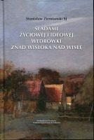 Śladami życiowej i ideowej wędrówki znad Wisłoka nad Wisłę