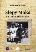 Ślepy Maks. Historia prawdziwa