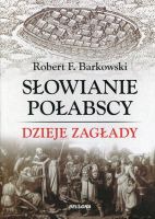 Słowianie połabscy. Dzieje zagłady