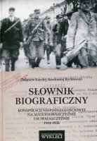 Słownik biograficzny konspiracji niepodległościowej na Augustowszczyźnie i Suwalszczyźnie 1944-1956
